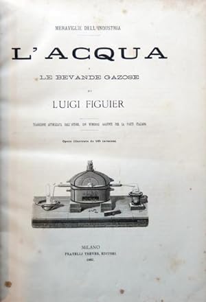 Le meraviglie dell'Industria, ossia descrizione delle principali industrie moderne di Luigi Figui...