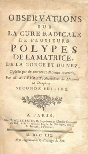 Observations sur la cure radicale de plusieurs polypes de la matrice, de la gorge et du nez.