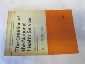Imagen del vendedor de The creation of the National Health Service: A study of pressure groups and a major social policy decision (Library of social policy and administration) a la venta por Goldstone Rare Books