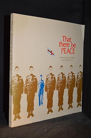 Seller image for That There Be Peace; Mennonites in Canada and World War II for sale by Burton Lysecki Books, ABAC/ILAB