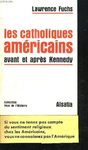 Bild des Verkufers fr LES CATHOLIQUES AMERICAINS AVANT ET APRES KENNEDY / COLLECTION FEUX DE L'HISTOIRE zum Verkauf von Le-Livre