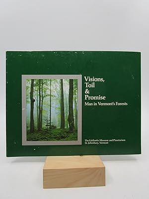 Imagen del vendedor de Visions, Toil & Promise: Man in Vermont's Forests (First Edition) a la venta por Shelley and Son Books (IOBA)