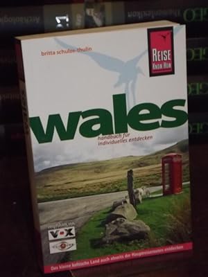 Wales. Handbuch für individuelles Entdecken. Das kleine keltische Land auch abseits der Hauptreis...