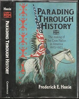 Seller image for Parading Through History: The Making of the Crow Nation in America 1805-1935 for sale by The Book Collector, Inc. ABAA, ILAB