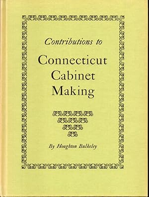 Seller image for Contributions to Connecticut Cabinet Making for sale by Kenneth Mallory Bookseller ABAA