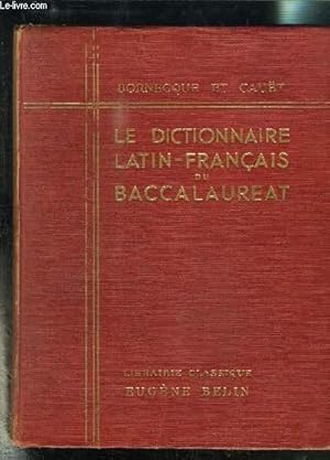 Imagen del vendedor de LE DICTIONNAIRE LATIN- FRANCAIS DU BACCALAUREAT a la venta por Le-Livre