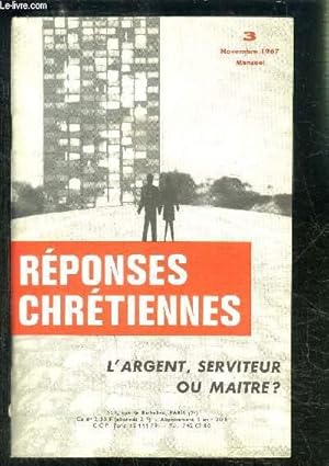 Seller image for REPONSES CHRETIENNES- L ARGENT, SERVITEUR OU MAITRE?- N3- NOV 1967- L'conomie au service de l'homme- Dieu ou l'argent?- Destination universelle des biens et proprit prive- Riches et pauvres- Exigences vangliques et conomie moderne- Le billet. for sale by Le-Livre