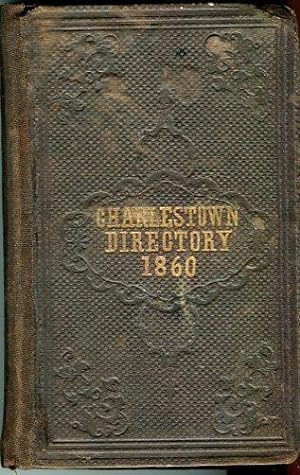 The Charlestown Directory Containing the City Record, the Names of the Citizens, and a Business D...