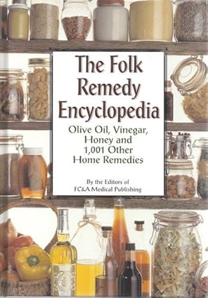 The Folk Remedy Encyclopedia: Olive Oil, Vinegar, Honey and 1,001 Other Home Remedies