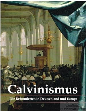 Imagen del vendedor de Calvinismus Die Reformierten in Deutschland und Europa a la venta por Leipziger Antiquariat