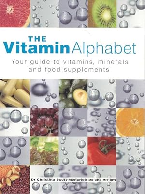 The Vitamin Alphabet: Your Guide to Vitamins, Minerals and Food Supplements