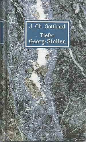 Authentische Beschreibung von dem merkwürdigen Bau des tiefen Georg-Stollens am Oberharze