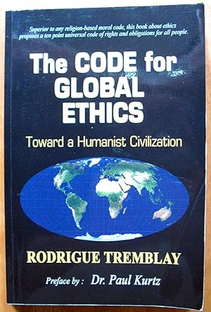 Imagen del vendedor de The Code for Global Ethics. Towards a Humanist Civilization a la venta por Ken Jackson