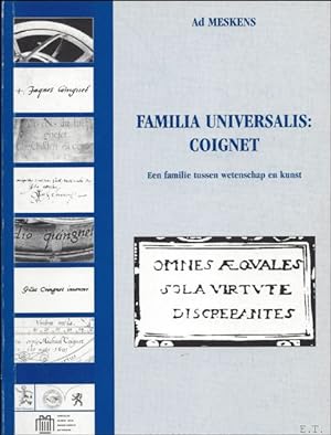 Seller image for COIGNET, EEN FAMILIE TUSSEN WETENSCHAP EN KUNST, FAMILIA UNIVERSALIS : coinget. for sale by BOOKSELLER  -  ERIK TONEN  BOOKS
