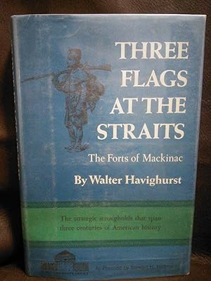 Three Flags at the Straits: The Forts of Mackinac