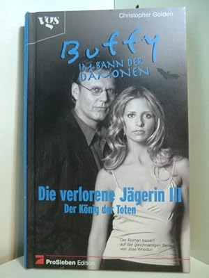 Bild des Verkufers fr Buffy, im Bann der Dmonen. Die verlorene Jgerin III. Der Knig der Toten zum Verkauf von Antiquariat Weber