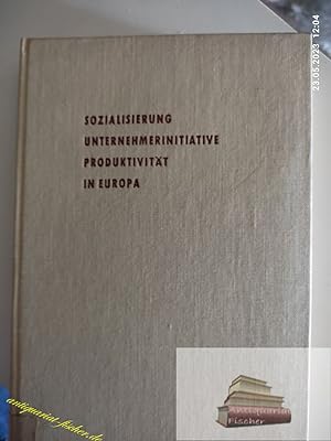 Sozialisierung Unternehmerinitiative und Produktivität in Europa. [Hrsg. von] R. Barkeley, Leon B...
