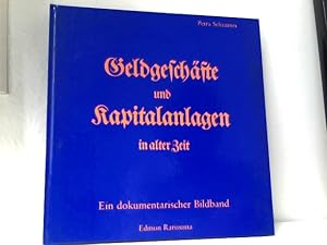 Geldgeschäfte und Kapitalanlagen in alter Zeit. Ein dokumentarischer Bildband