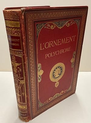 L' Ornement Polychrome. Cent planches en couleurs or et argent. Art ancient et asiatique moyen ag...