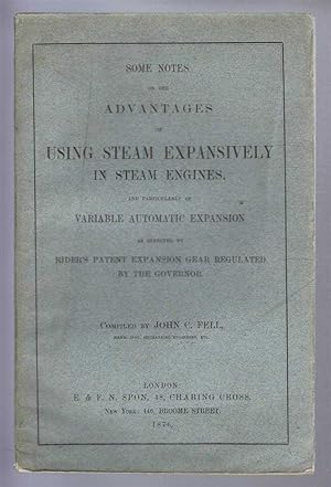 Some Notes on the Advantages of Using Steam Expansively in Steam Engines and particularly of Vari...