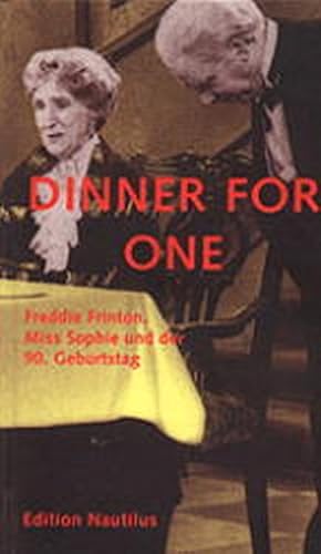 Seller image for Dinner for one: Freddie Frinton, Miss Sophie und der 90. Geburtstag for sale by Versandantiquariat Felix Mcke