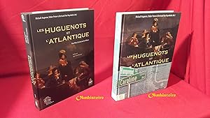 Les Huguenots et l'Atlantique -------- 2 Volumes/2 -------- ----- Tome 1 , Pour Dieu, la Cause ou...