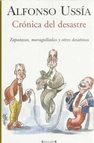 Seller image for Crnica del desastre. Zapatazos, maragalladas y otros desatinos for sale by Librera Cajn Desastre