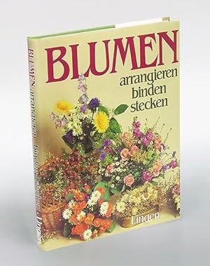 Imagen del vendedor de Blumen arrangieren - binden - stecken. a la venta por Antiquariat An der Rott Oswald Eigl