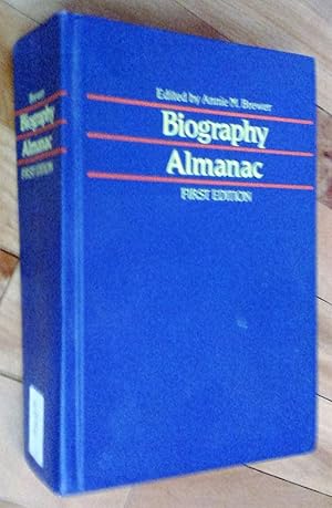 Seller image for Biography Almanac: a comprehensive reference guide to more than 20 000 famous and infamous newsmakers from Biblical times to the present as found in over 300 readily available biographical sources, first edition for sale by Livresse