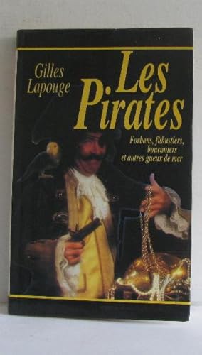 Bild des Verkufers fr Les Pirates. Forbans flibustiers boucaniers et autres gueux de mer zum Verkauf von crealivres