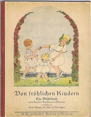 Bild des Verkufers fr Von frhlichen Kindern. Ein Bilderbuch von Sophie Katharina Brauer mit Versen von Victor Blthgen, Ad. Holst und Frida Schanz. 1921 zum Verkauf von Buecherstube Eilert, Versandantiquariat