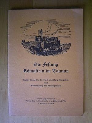 Die Festung Königstein im Taunus. Kurze Geschichte der Stadt und Burg Königstein und Beschreibung...