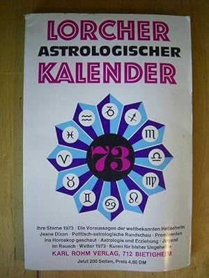 Bild des Verkufers fr Lorcher Astrologischer Kalender 73. Ihre Sterne 1973. Die Voraussagen der weltbekannten Hellseherin Jeane Dixon. Politisch-astrologische Rundschau. Prominenten ins Horoskop geschaut. Astrologie und Erziehung. Jugend im Rausch. Wetter 1973. Kuren fr bisher Ungeheilte. zum Verkauf von Versandantiquariat Harald Gross