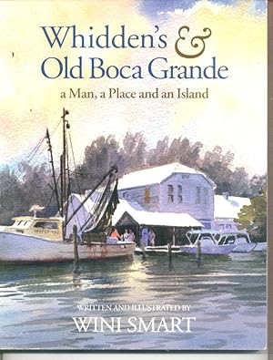 Seller image for Whidden's & Old Boca Grande - a Man, a Place and an Island for sale by Peter Keisogloff Rare Books, Inc.