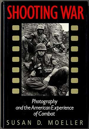 Image du vendeur pour Shooting War: Photography and the American Experience of Combat mis en vente par Between the Covers-Rare Books, Inc. ABAA