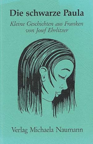 Seller image for Die schwarze Paula. Kleine Geschichten aus Franken von Josef Ehrlitzer. for sale by Antiquariat Lcke, Einzelunternehmung