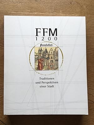 FFM 1200. Traditionen und Perspektiven einer Stadt; Ausstellung im Bockenheimer Depot, vom 18. 5....