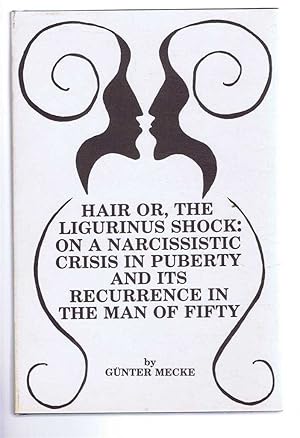 Hair or, the Ligurinus Shock: On a Narcissistic Crisis in Puberty and Its Recurrence in the Man o...