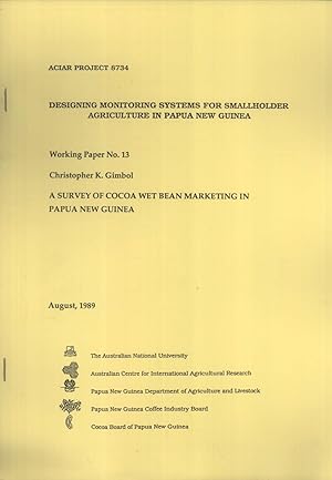 Seller image for A Survey of Cocoa Wet Bean Marketing in Papua New Guinea (Designing Monitoring Systems for Smallholder Agriculture in Papua New Guinea, Working Paper, 13) for sale by Masalai Press