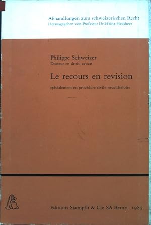 Seller image for Le recours en revision, specialement en procdure civile neuchateloise. Abhandlungen zum schweizerischen Recht; for sale by books4less (Versandantiquariat Petra Gros GmbH & Co. KG)