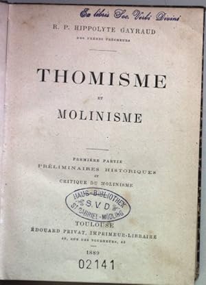 Thomisme et Molinisme: I. PARTIE: Préliminaires historiques et critique du Molinisme.