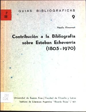 Seller image for Contribucion a la bibliografia sobre Esteban Echeverria (1805-1970) Guias Bibliograficas; 9 for sale by books4less (Versandantiquariat Petra Gros GmbH & Co. KG)