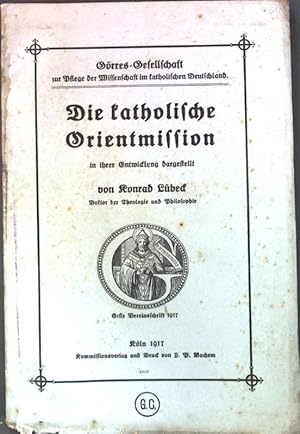 Seller image for Die katholische Orientmission in ihrer Entwicklung dargestellt. Grres-Gesellschaft zur Pflege der Wissenschaft im kath. Deutschland, 1. Vereinsschrift 1917; for sale by books4less (Versandantiquariat Petra Gros GmbH & Co. KG)