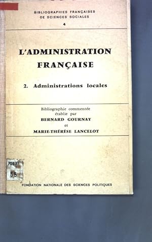 Bild des Verkufers fr L'Administration Francaise 2. Adminstrations locales. Bibliographies francaises de sciences sociales 4; zum Verkauf von books4less (Versandantiquariat Petra Gros GmbH & Co. KG)