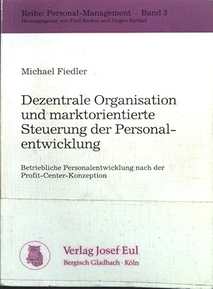 Bild des Verkufers fr Dezentrale Organisation und marktorientierte Steuerung der Personalentwicklung : betriebliche Personalentwicklung nach der Profit-Center-Konzeption. Personal-Management, Band 3; zum Verkauf von books4less (Versandantiquariat Petra Gros GmbH & Co. KG)