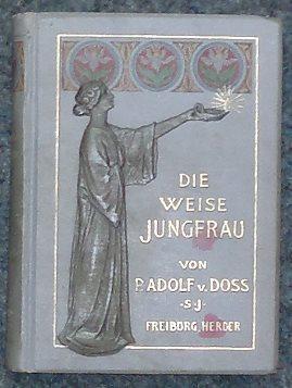 Bild des Verk�ufers f�r Die weise Jungfrau. Gedanken und Ratschl�ge f�r gebildete Jungfrauen. zum Verkauf von Antiquariat Johann Forster