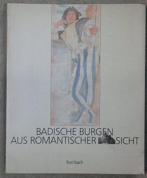 Bild des Verk�ufers f�r Badische Burgen aus romantischer Sicht. Auswahl aus den Best�nden des Augustinermuseums. zum Verkauf von Antiquariat Johann Forster