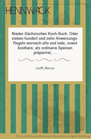 Seller image for Nieder-S�chsisches Koch-Buch. Oder sieben hundert und zehn Anweisungs-Regeln wornach alle und iede, sowol kostbare, als ordinaire Speisen pr�pariret, auch einige Garten-Fr�chte getrocknet und eingemachet werden k�nnen, nebst 52 Regeln von den n�thigsten Confituren. [Reprint der 3. Ausgabe, Altona und L�beck bei David Iversen, 1758.] for sale by Antiquariat Hennwack
