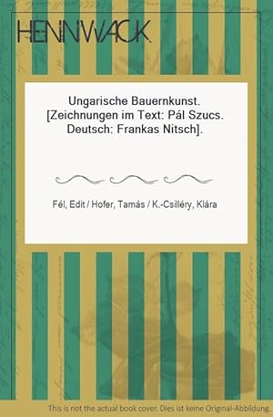 Imagen del vendedor de Ungarische Bauernkunst. [Zeichnungen im Text: P�l Szucs. Deutsch: Frankas Nitsch]. a la venta por Antiquariat Hennwack