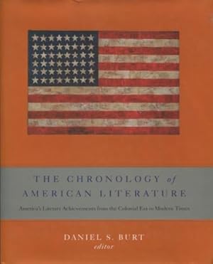 The Chronology of American Literature: America's Literary Achievements from the Colonial Era to M...